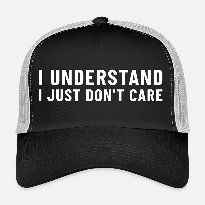 I Understand I Just Don't Care Trucker Cap
