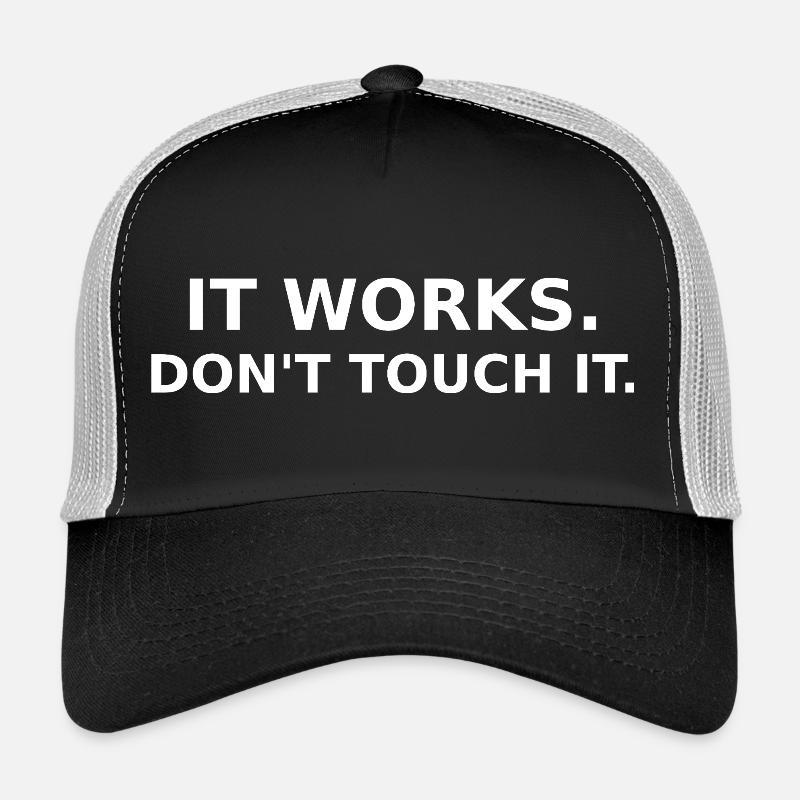 It works - don´t touch it - Dev / IT Shirt Trucker Cap