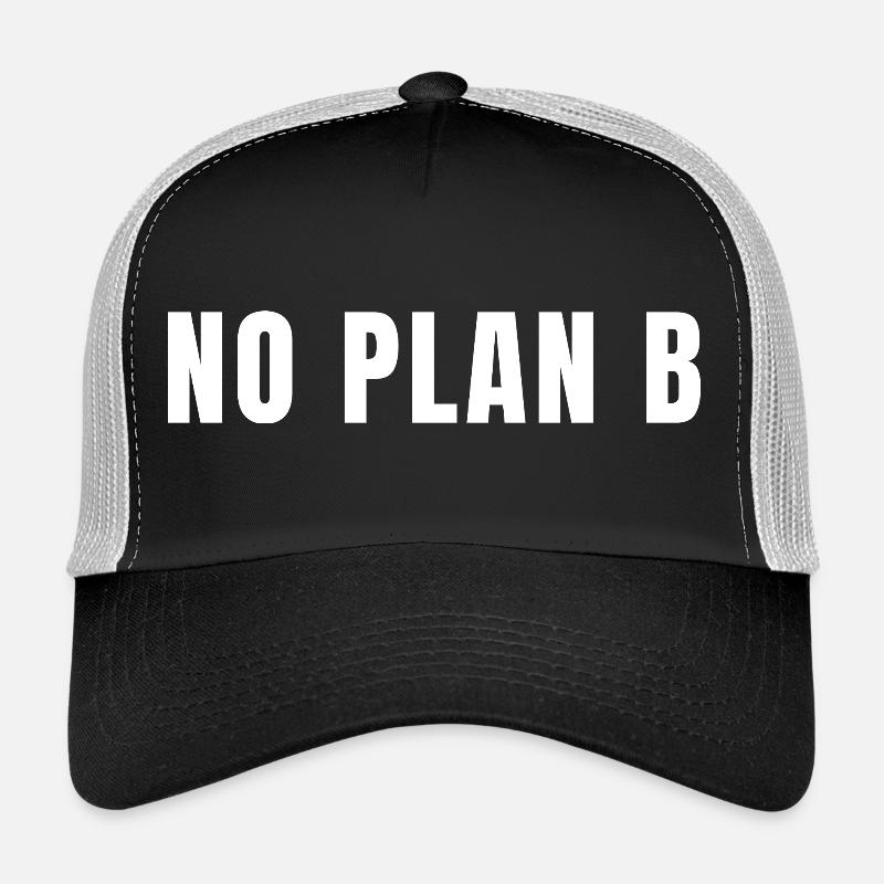 Kein Plan B. Alles auf eine Karte setzen. Risiko. Erfolg. Macht. Trucker Cap