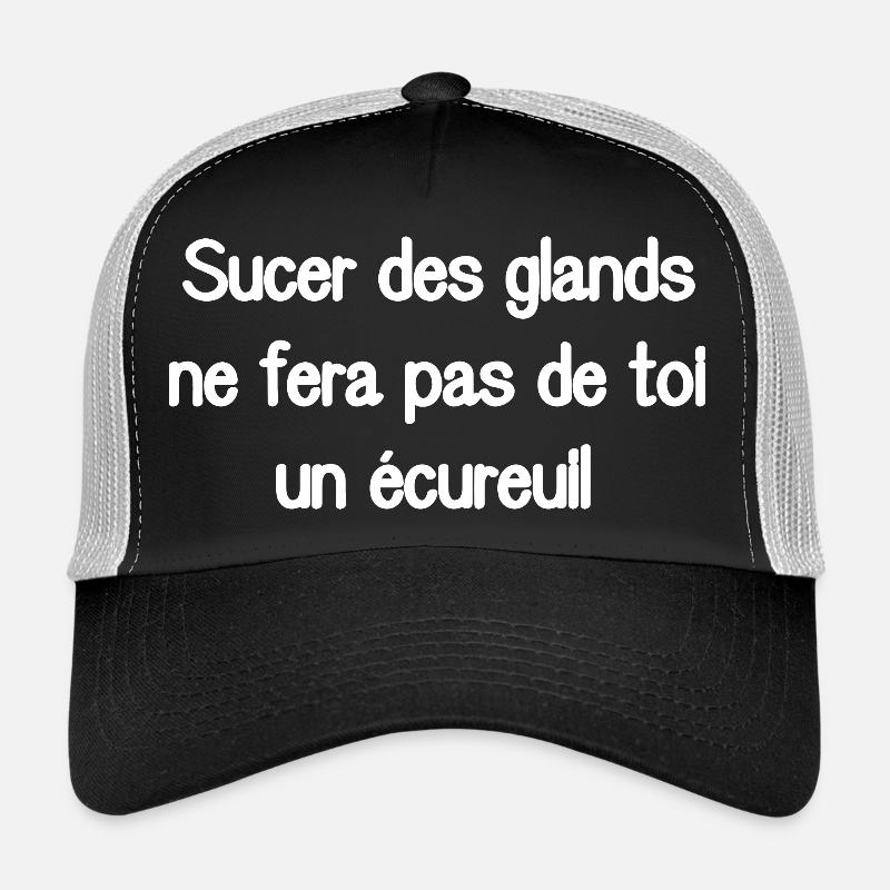 Sucer des glands ne fera pas de toi un écureuil Casquette trucker 