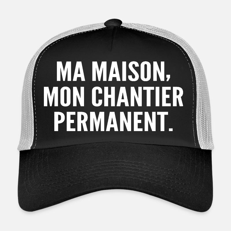 Ma maison, mon chantier permanent Casquette trucker 