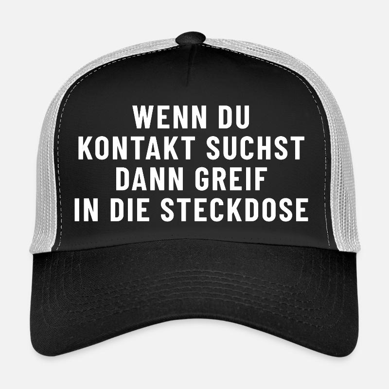 If you're looking for contact, then stick your hand in the electrical socket. - Trucker Cap - black/stone grey