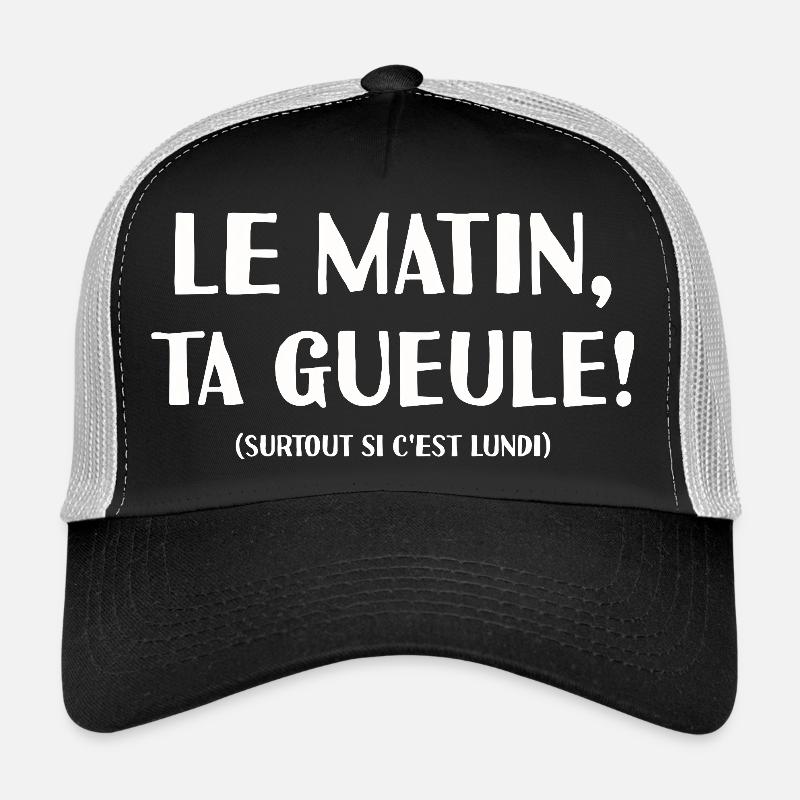 Le Matin Ta Gueule Pas Matinal Mauvaise Humeur Casquette trucker 