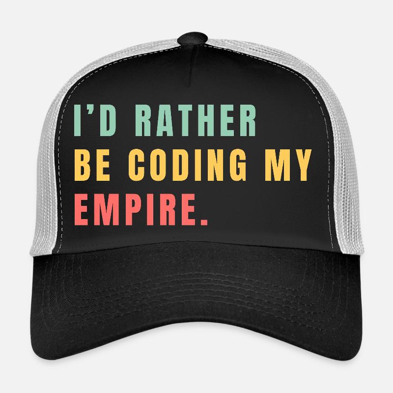 Je préférerais coder mon empire Casquette trucker 