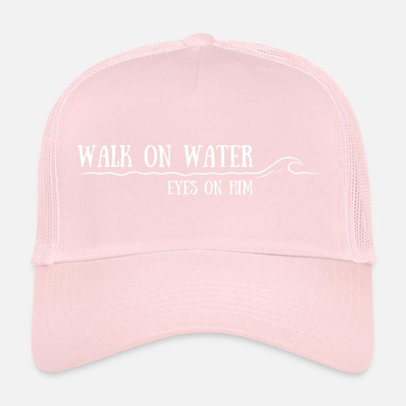 Walk on Water - Eyes on Him Trucker Cap