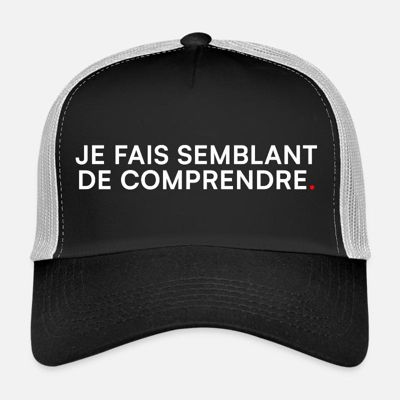Je fais semblant de comprendre – Humour Casquette trucker 