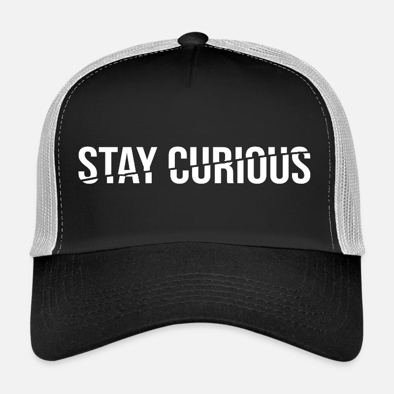 Restez curieux - Déclaration disant Casquette trucker 