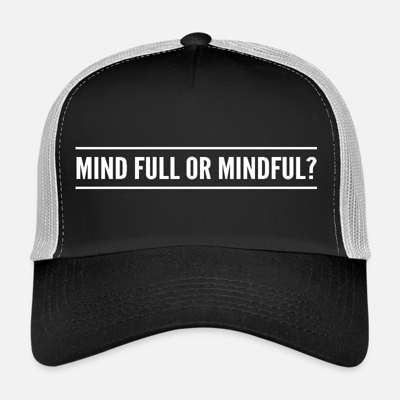 mind full or mindful? Trucker Cap