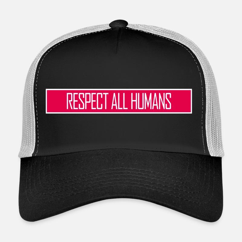 Respect All Humans Statement Humanity Saying Trucker Cap