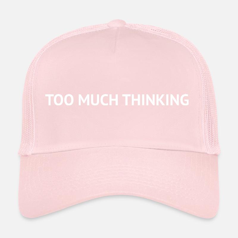 Too Much Thinking – Overthinking Text Design Trucker Cap