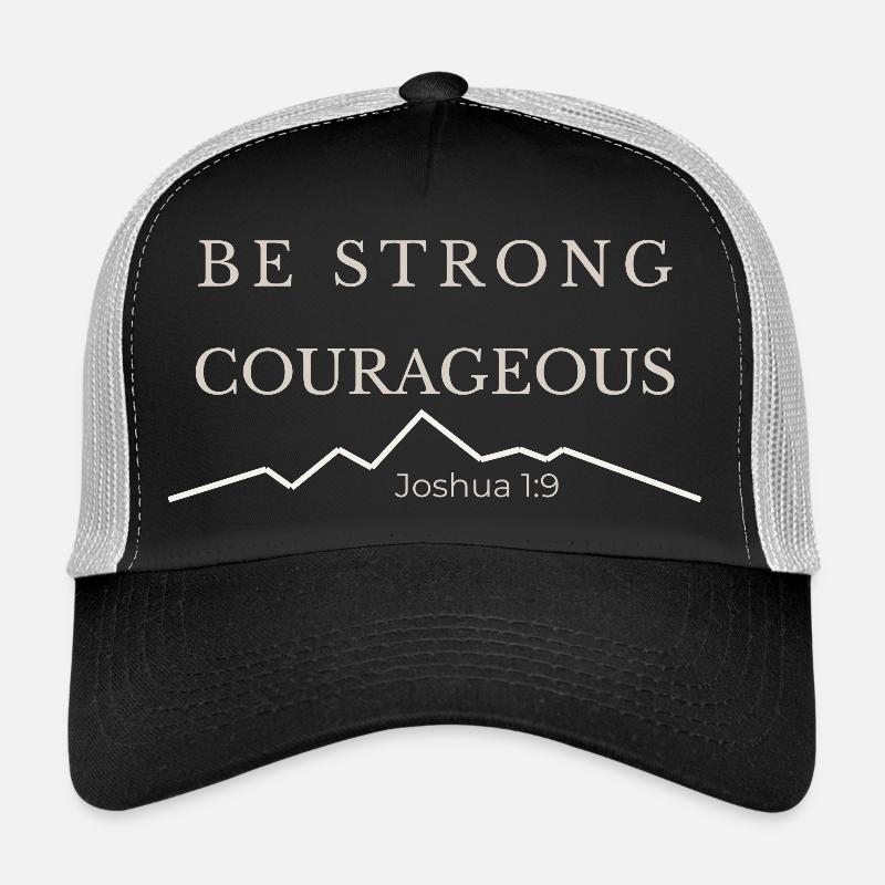 Be Strong and Courageous | Joshua 1:9 Trucker Cap