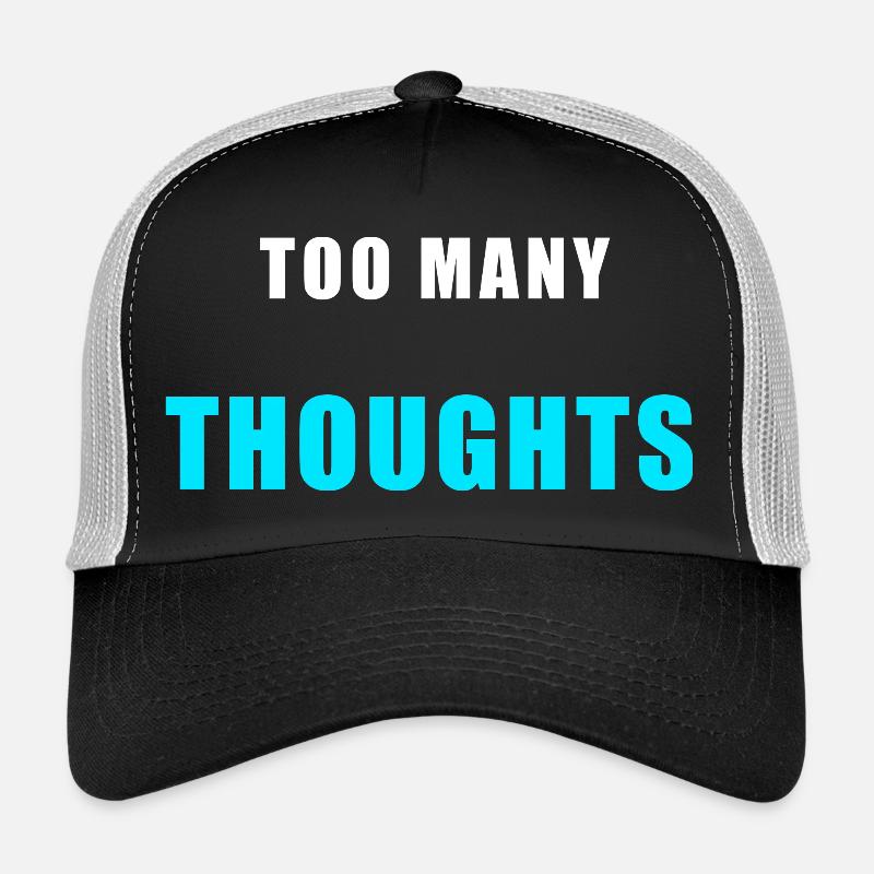 Too Many Thoughts – Lustiges Overthinking Shirt Trucker Cap