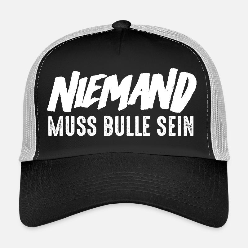 NIemand muss Bulle sein Trucker Cap