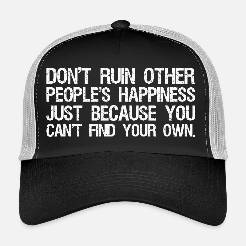 ne gâchent pas le bonheur des autres simplement parce que - Casquette trucker  - noir/gris pierre