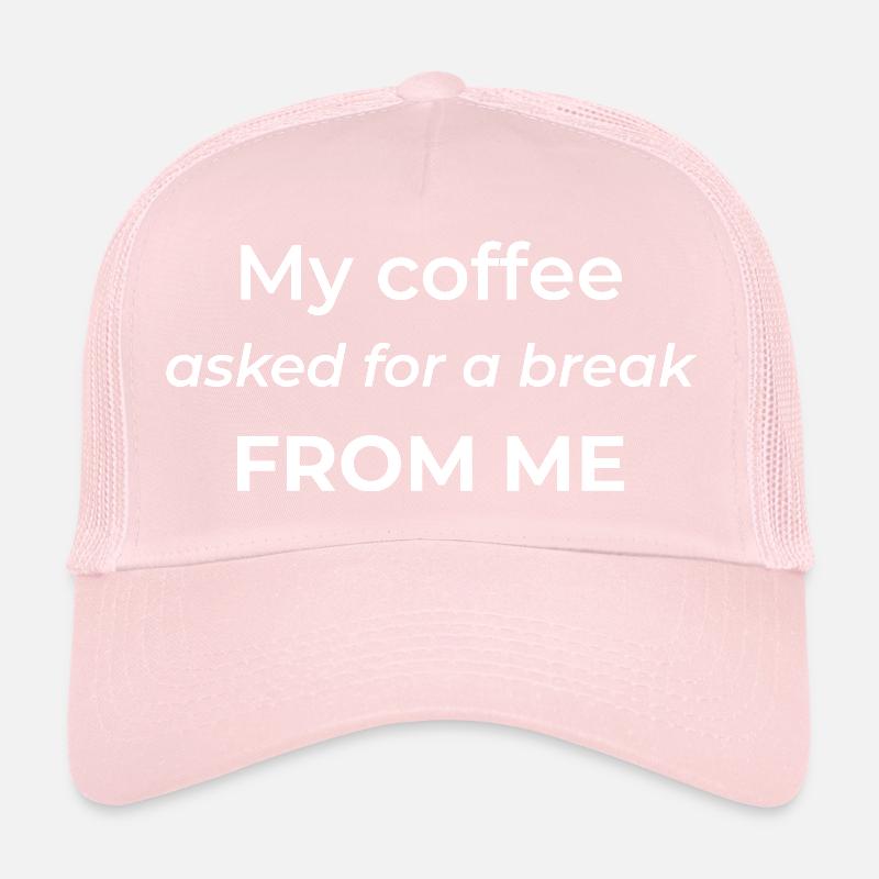 Mon café m’a demandé une pause – un café drôle Casquette trucker 