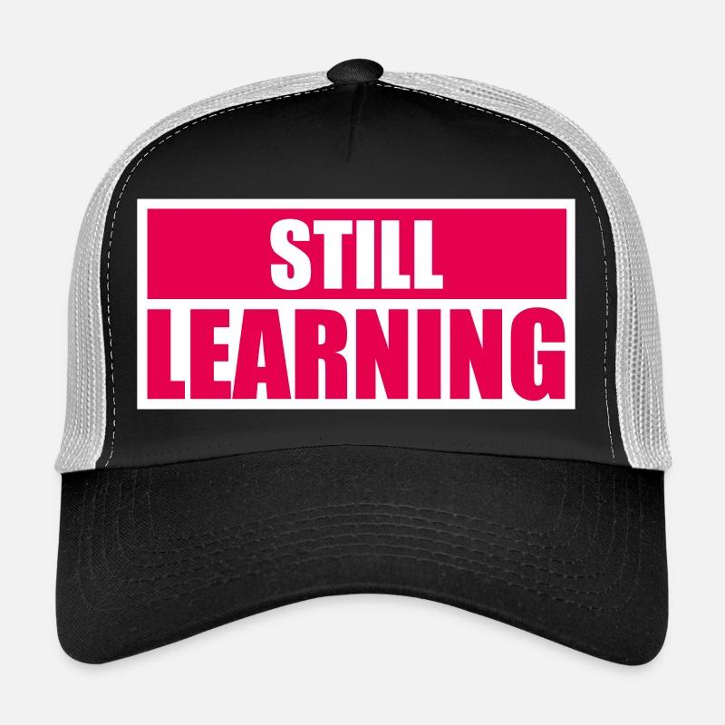 Still Learning Growth Student Motivation Saying Trucker Cap