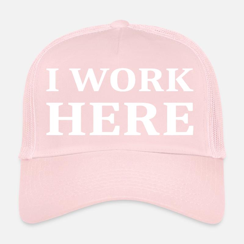 I work here Trucker Cap