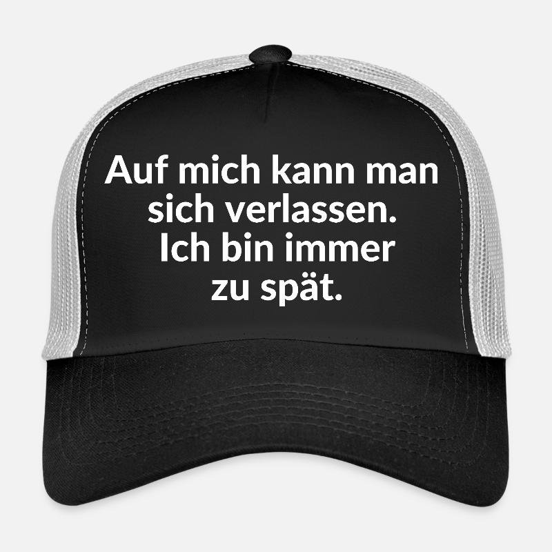 Always late, late, making friends wait Trucker Cap