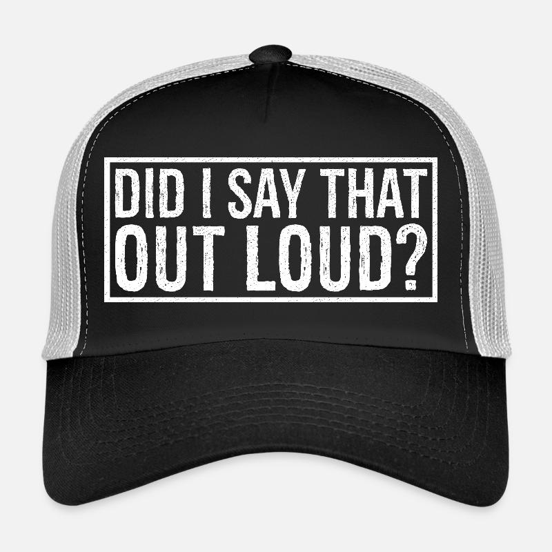 est-ce que j’ai dit ça à haute voix Casquette trucker 