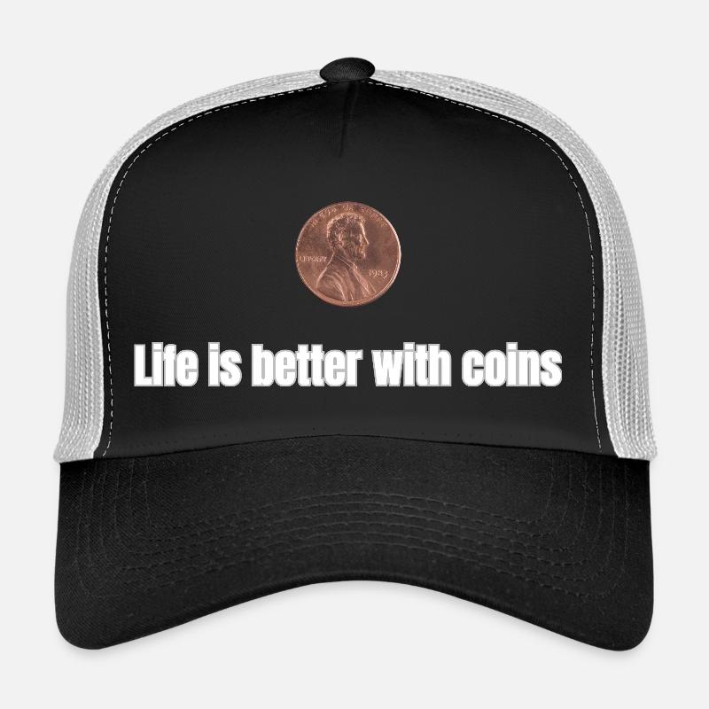 Life is better with Coins  Trucker Cap