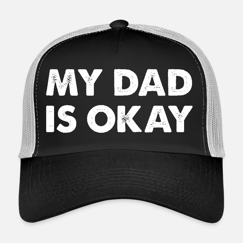 My Dad Is Okay Trucker Cap
