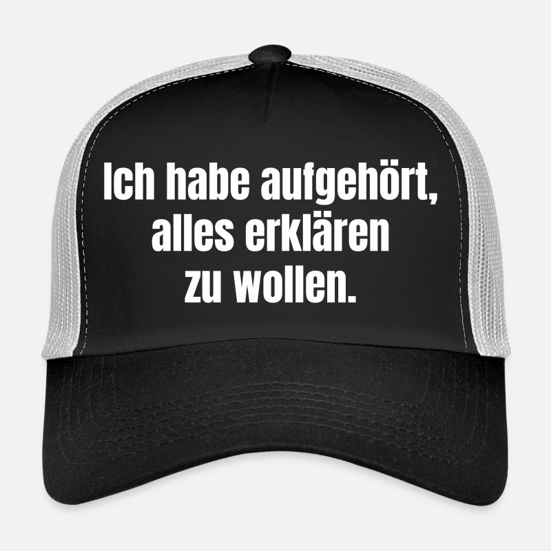 I stopped trying to explain everything. Trucker Cap