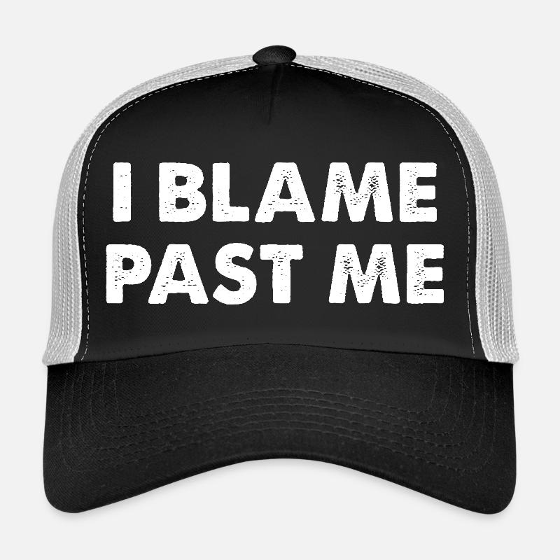 Je blâme le moi du passé Casquette trucker 