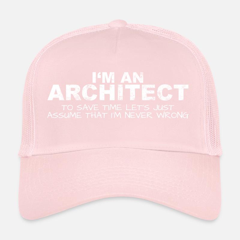 Architecte Never Wrong Save Time Funny Casquette trucker 