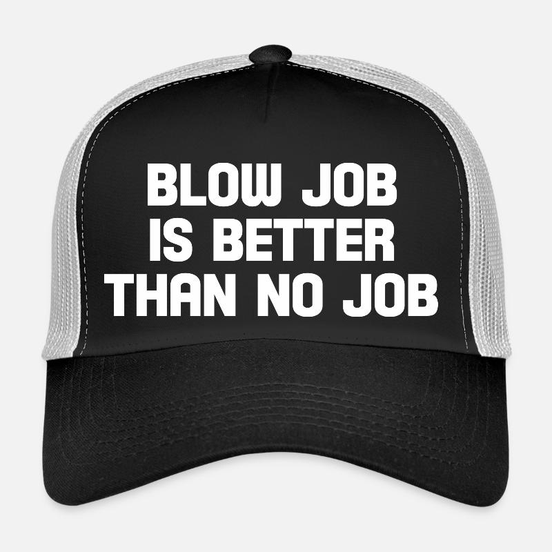 fellation est mieux que pas d'emploi Casquette trucker 