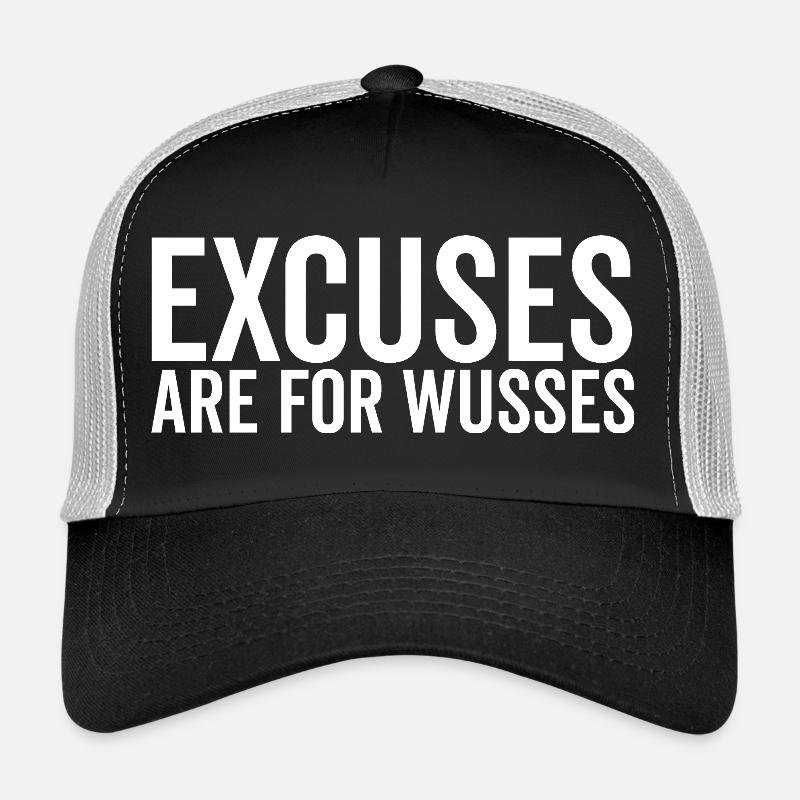 Excuses Are For Wusses Trucker Cap