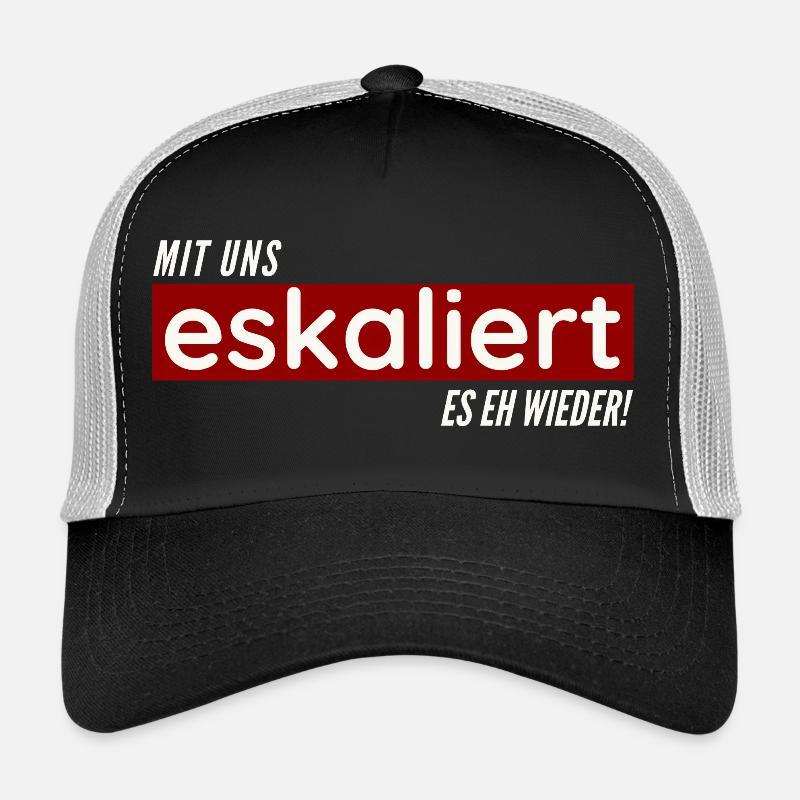 Mit uns eskaliert es eh wieder Trucker Cap