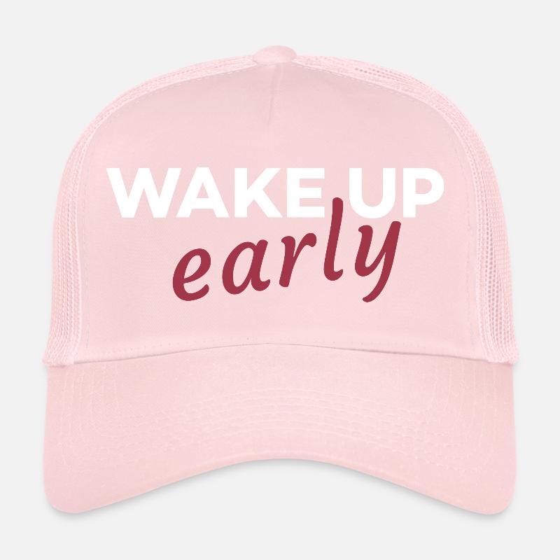 Wake up early Trucker Cap