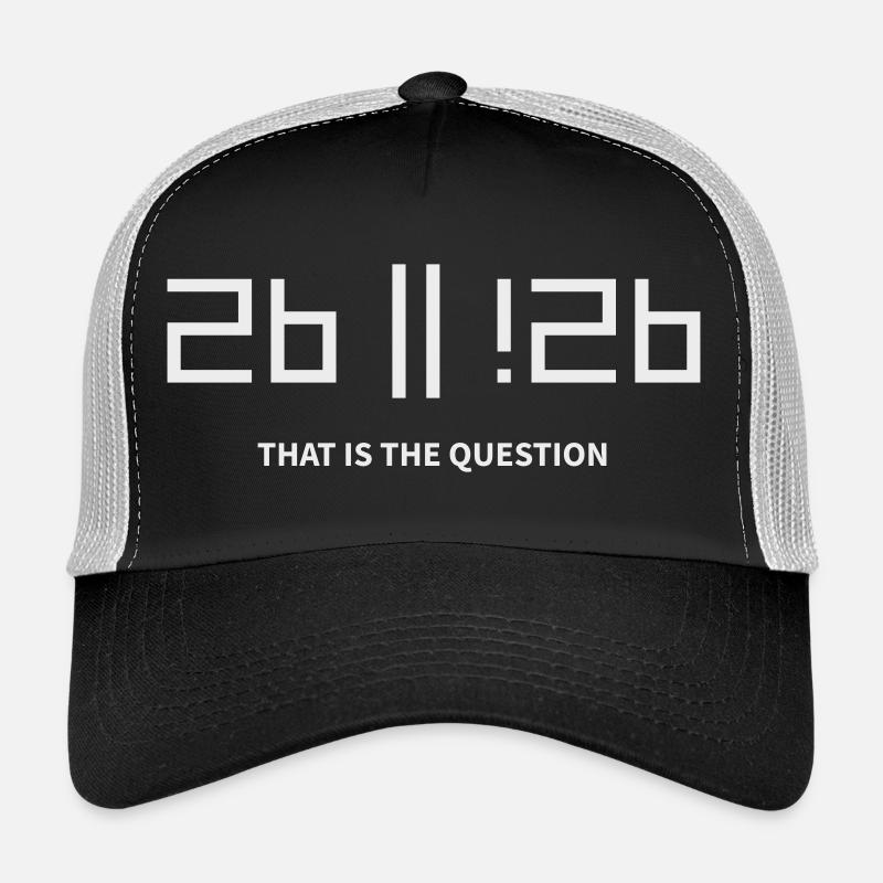 2b or !2b to be or not to be that is the question Trucker Cap