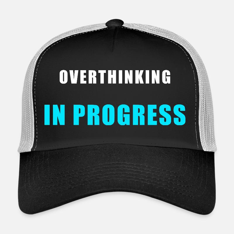 Overthinking in Progress - Lustiges Humor Shirt Trucker Cap