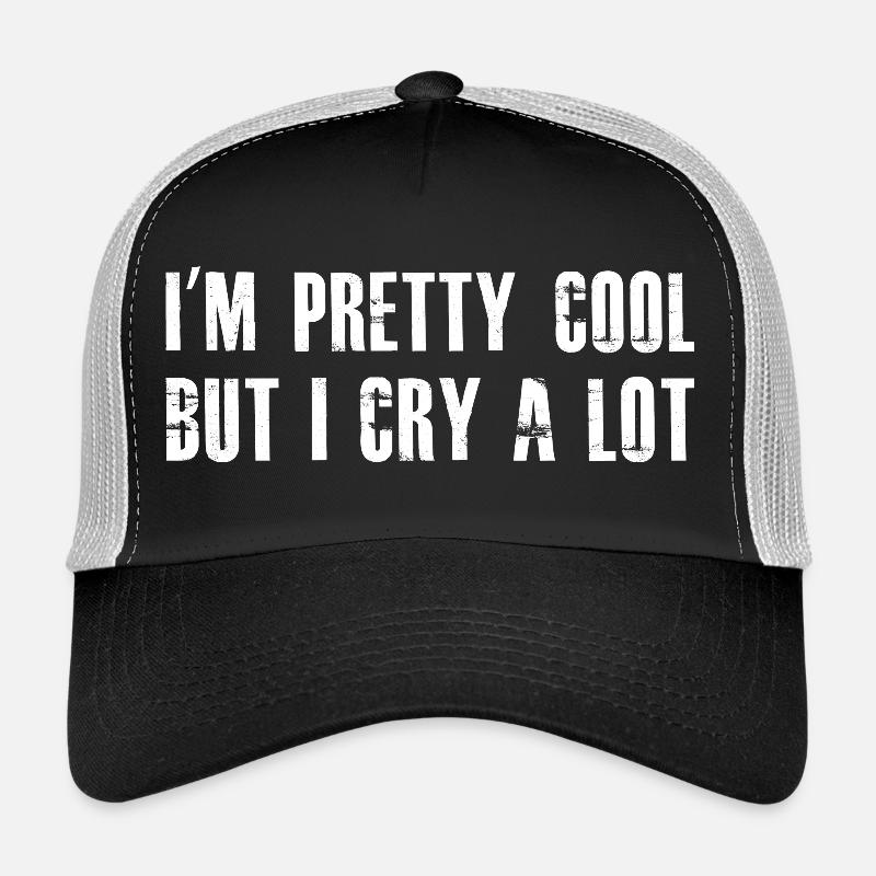 Ich bin ziemlich cool, aber ich weine viel Trucker Cap