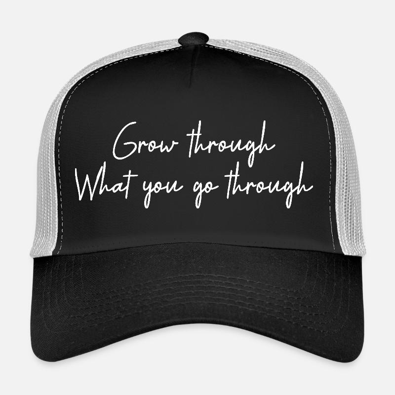 grow through what you go through Trucker Cap