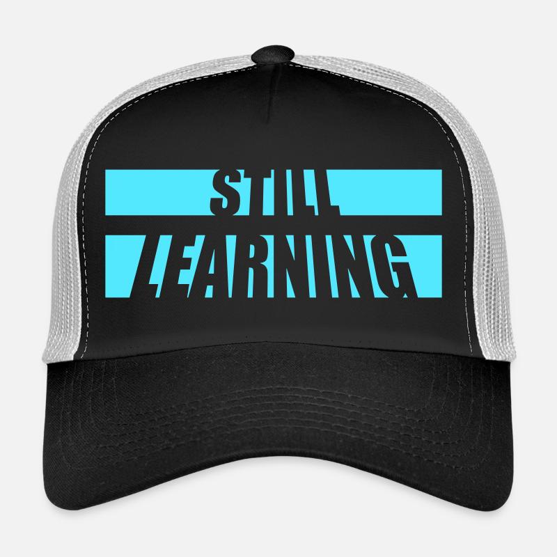 Still Learning Wachstum Schüler Motivation Spruch  Trucker Cap