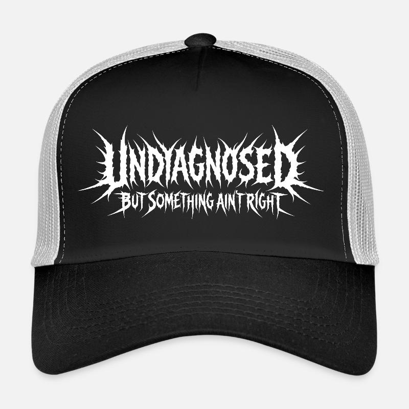 Not diagnosed, but something is wrong Trucker Cap