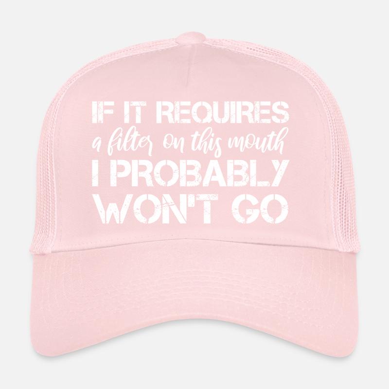 If it requires a filter on this mouth, I probably Trucker Cap