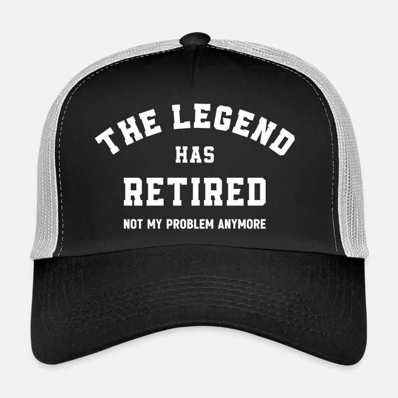 La légende a pris sa retraite n’est plus mon problème Casquette trucker 
