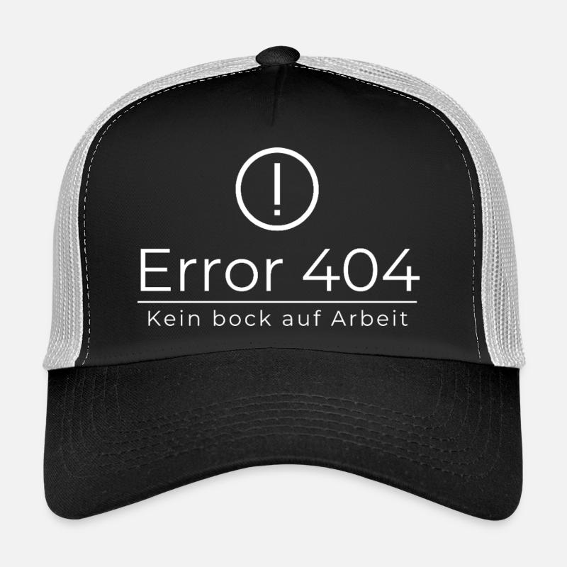 Error 404 Don't feel like working Trucker Cap
