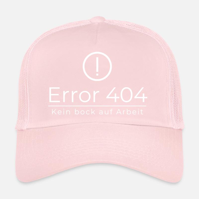 Error 404 Don't feel like working Trucker Cap