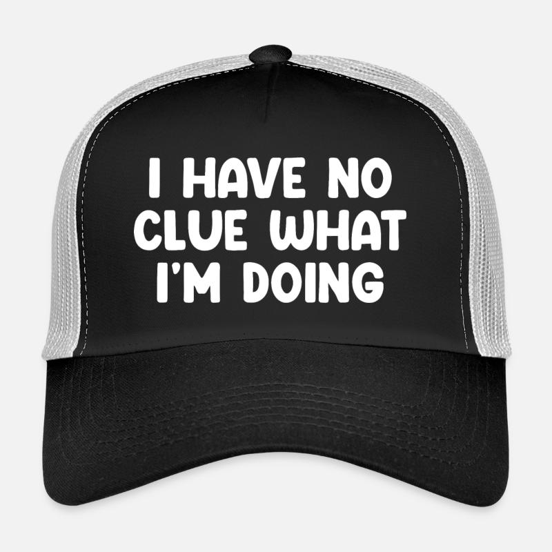 Je n’ai aucune idée de ce que je fais Casquette trucker 