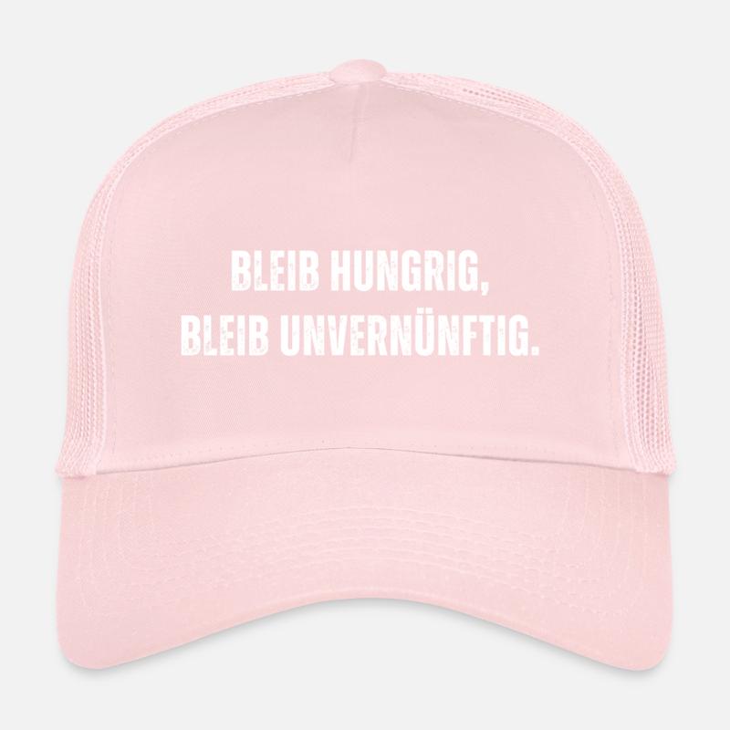 Bleib hungrig. Bleib unvernünftig. Trucker Cap