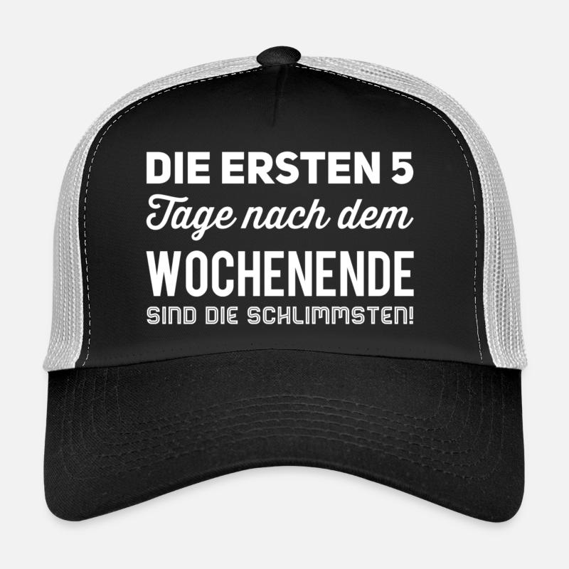 The first 5 days after the weekend are the - Trucker Cap - black/stone grey