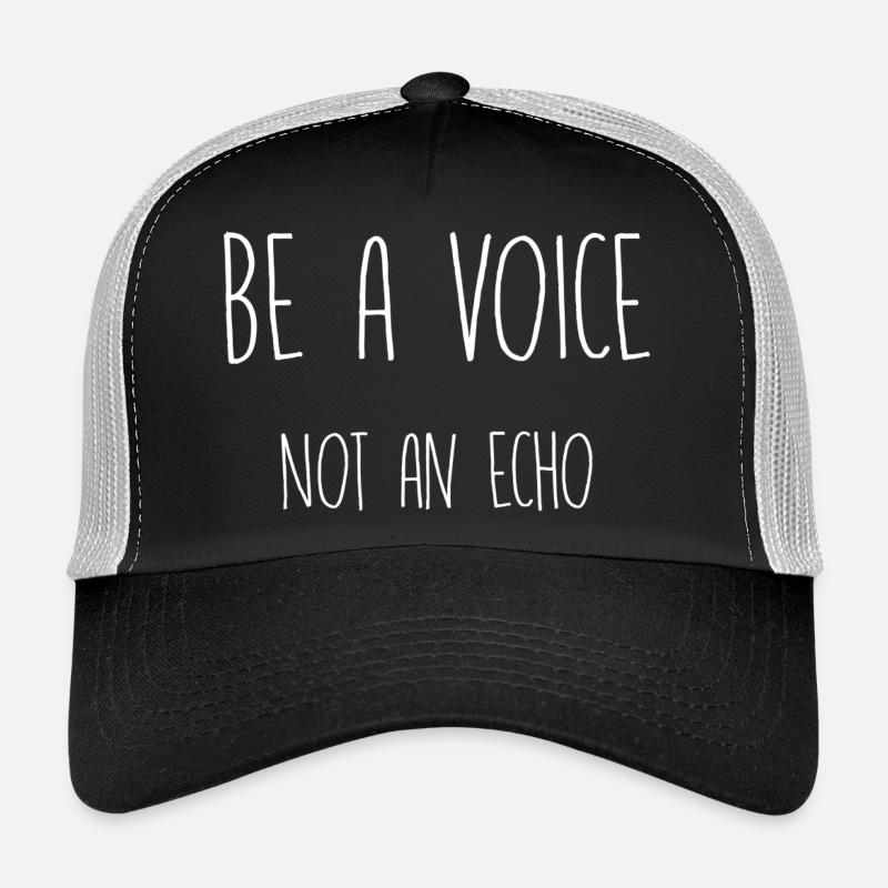 be a voice not an echo Trucker Cap