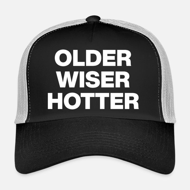 PLUS VIEUX, PLUS SAGES, PLUS CHAUDS, MATURES ! CADEAU D’ANNIVERSAIRE Casquette trucker 