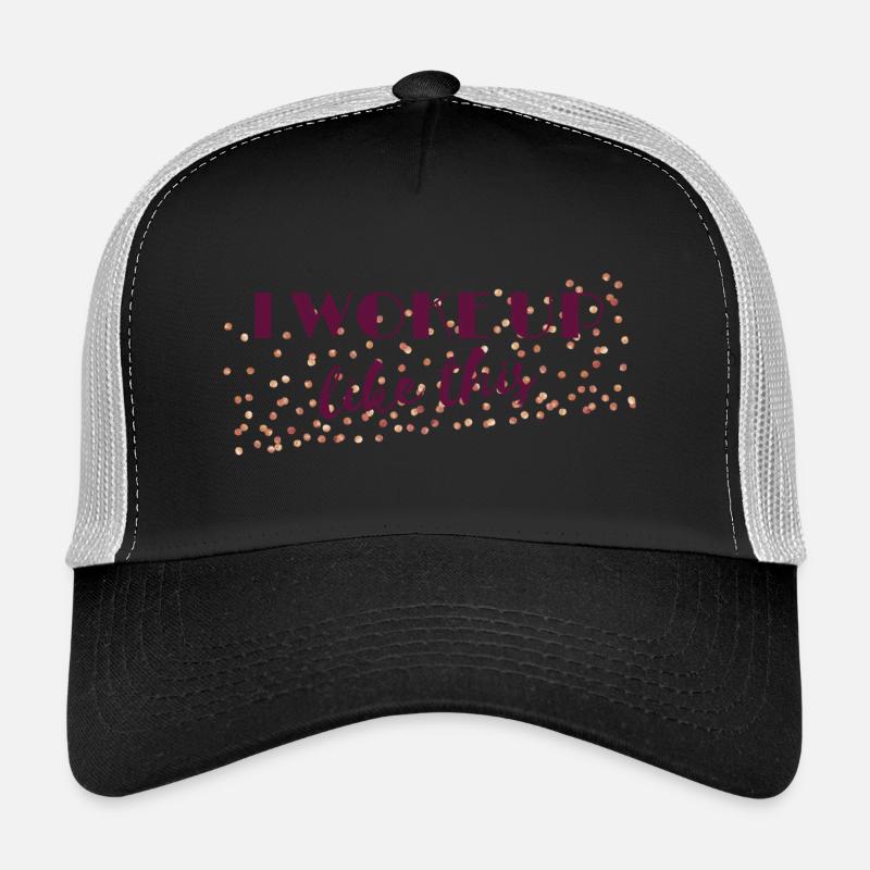I woke up like this Trucker Cap