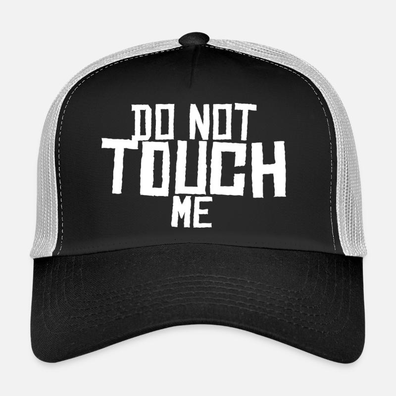 Do not touch me ! Trucker Cap