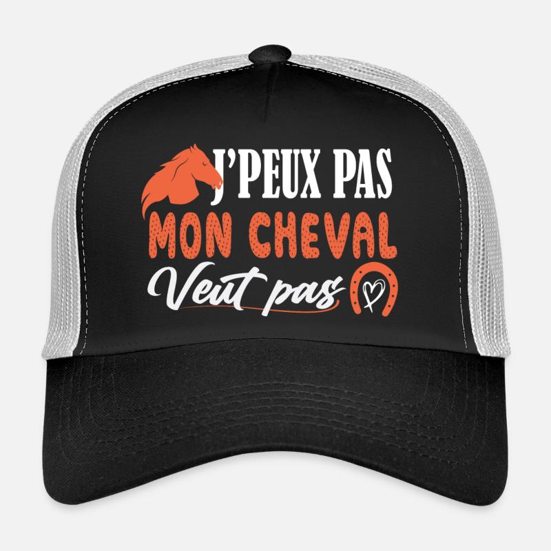 J'peux pas Mon cheval veut pas - poney - cavaliére Casquette trucker 